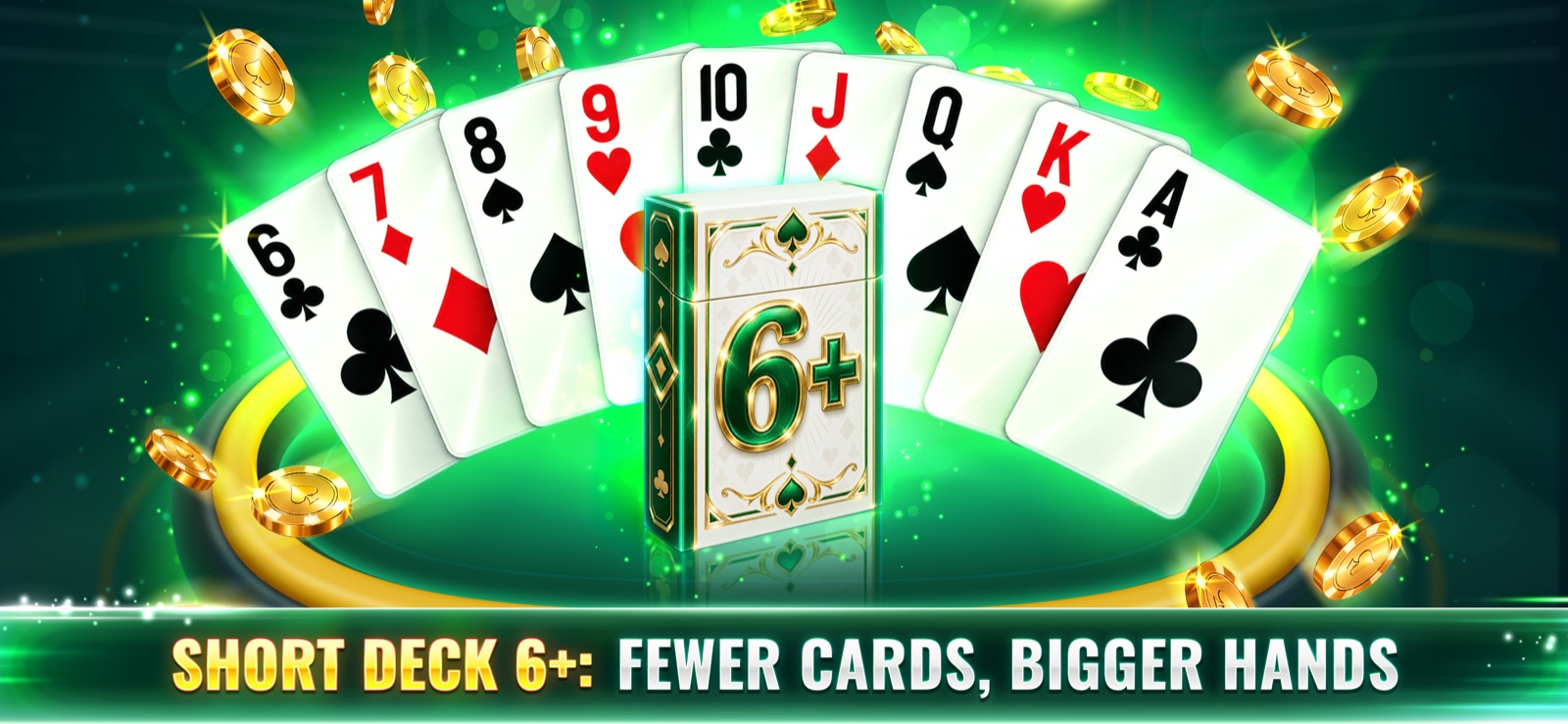 Short Deck: Short Deck 6+: fewer cards, bigger hands